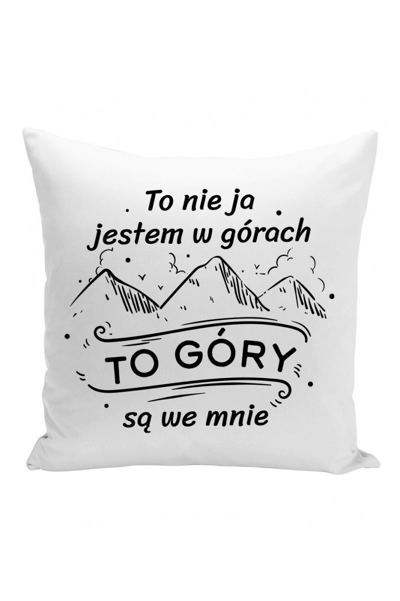 Poduszka To Nie Ja Jestem W Górach To Góry Są We Mnie