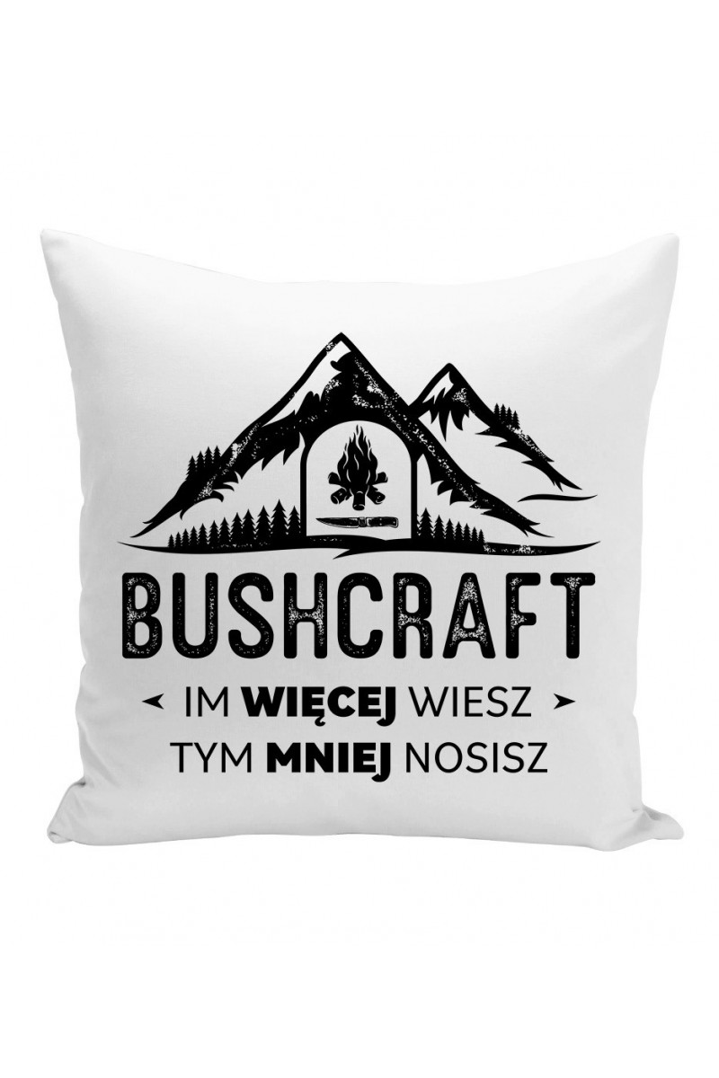 Poduszka Bushcraft Im Więcej Wiesz Tym Mniej Nosisz