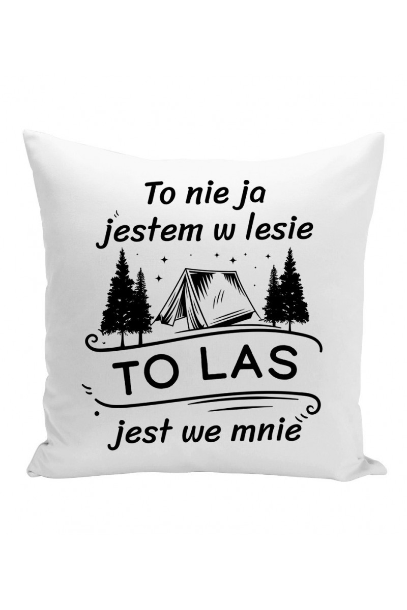 Poduszka To Nie Ja Jestem W Lesie To Las Jest We Mnie