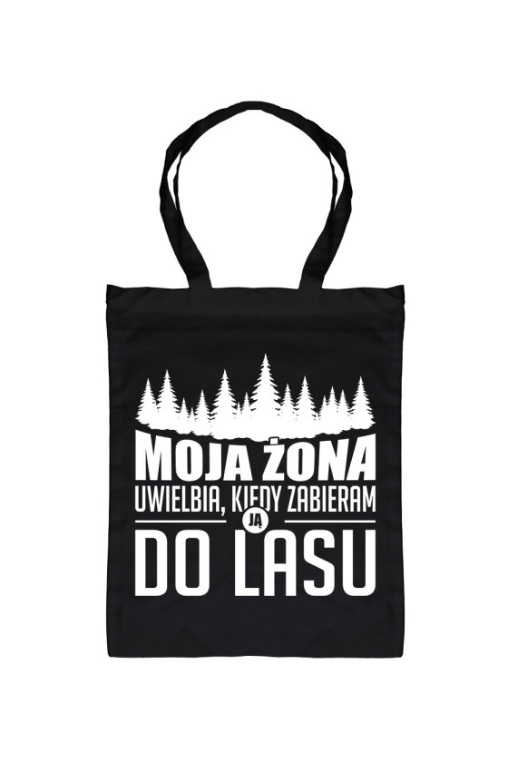 Torba Moja Żona Uwielbia, Kiedy Zabieram Ją Do Lasu