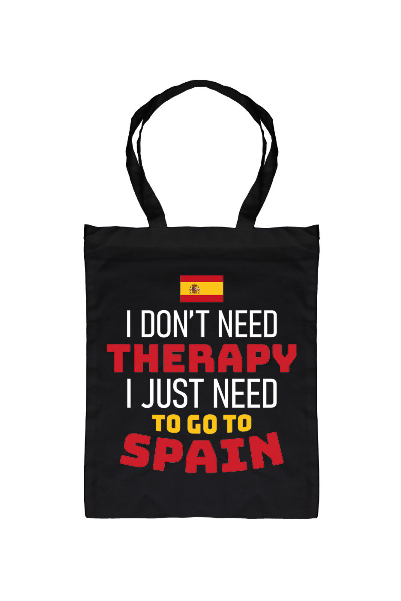 Torba I Don't Need Therapy I Just Need To Go To Spain