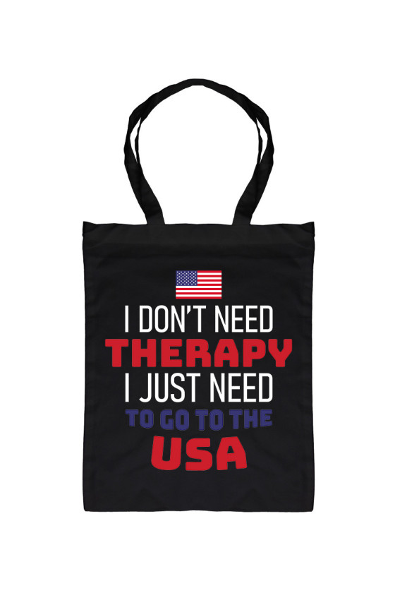 Torba I Don't Need Therapy I Just Need To Go To USA