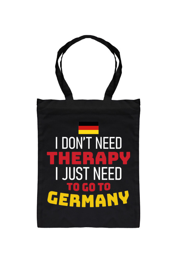 Torba I Don't Need Therapy I Just Need To Go To Germany