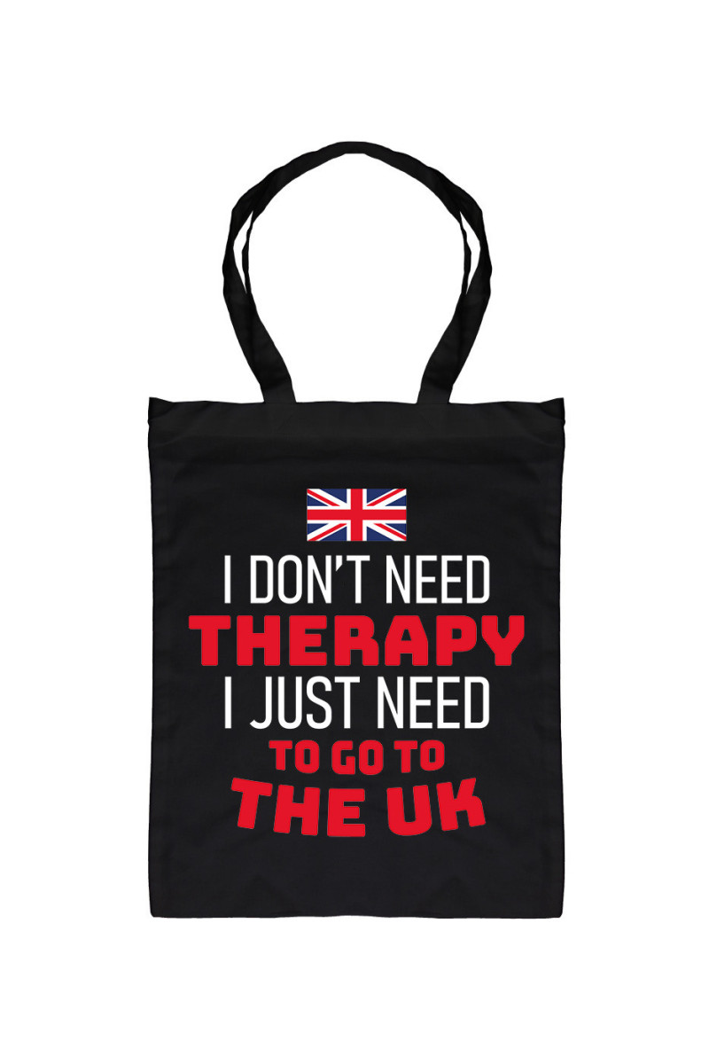 Torba I Don't Need Therapy I Just Need To Go To The UK