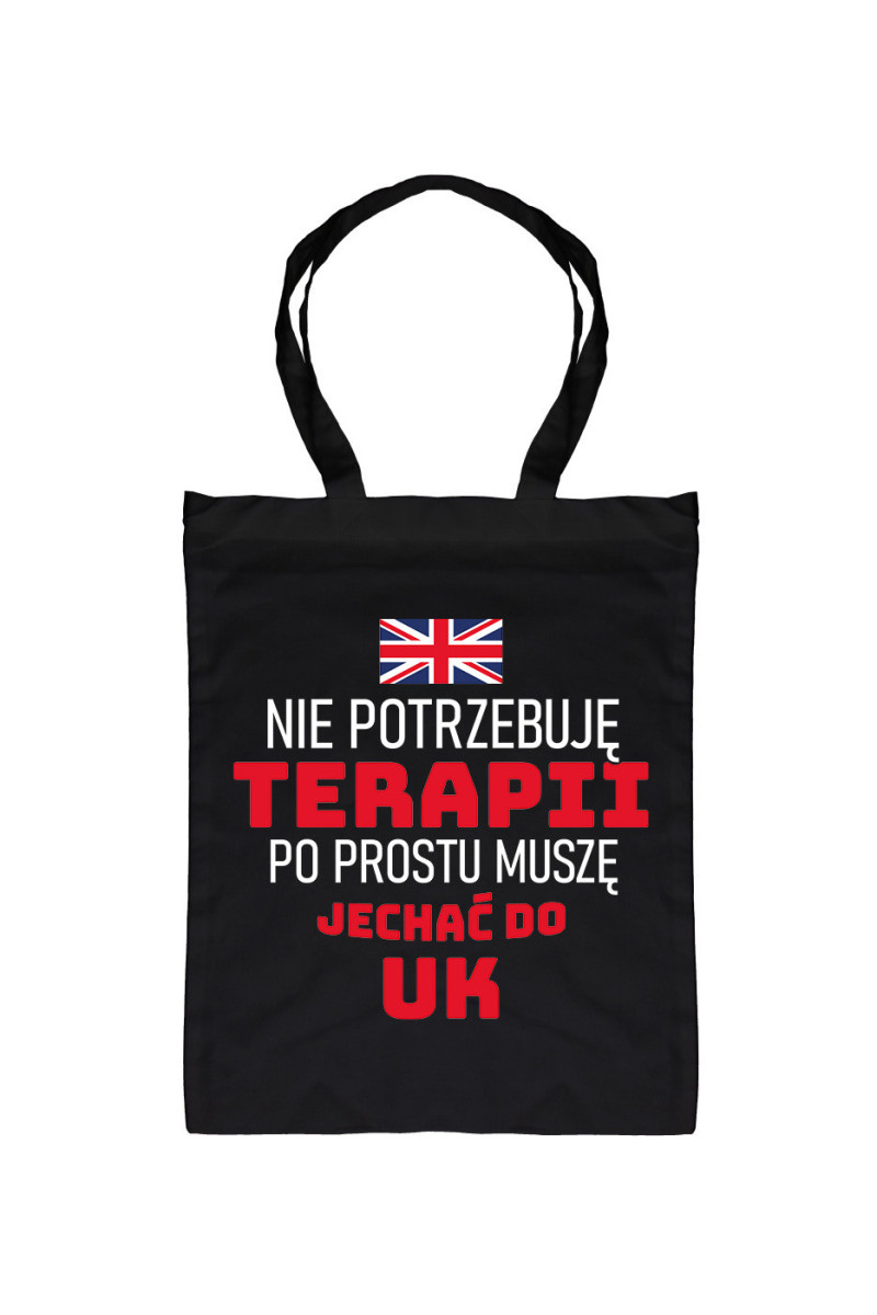 Torba Nie Potrzebuję Terapii, Po Prostu Muszę Jechać Do UK Torba Nie Potrzebuję Terapii, Po Prostu Muszę Jechać Do UK