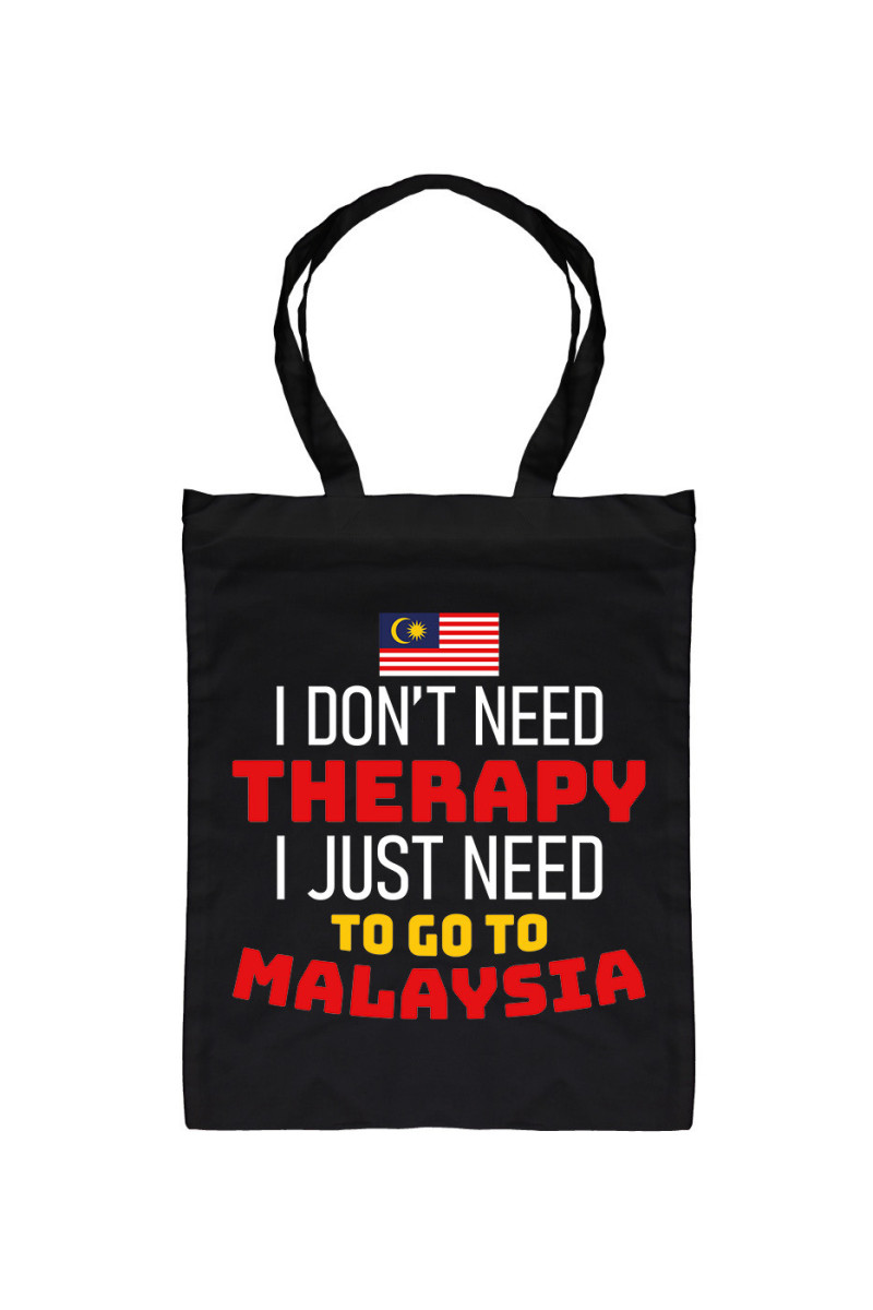 Torba I Don't Need Therapy I Just Need To Go To Malaysia