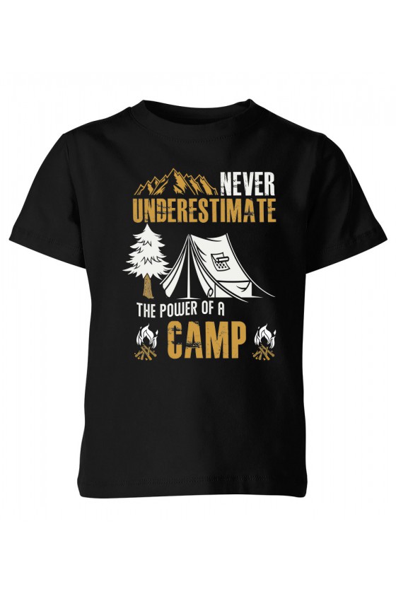 Koszulka Dziecięca Never Underestimate The Power Of A Camp