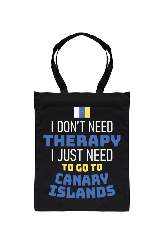 Torba I Don't Need Therapy I Just Need To Go To Canary Islands