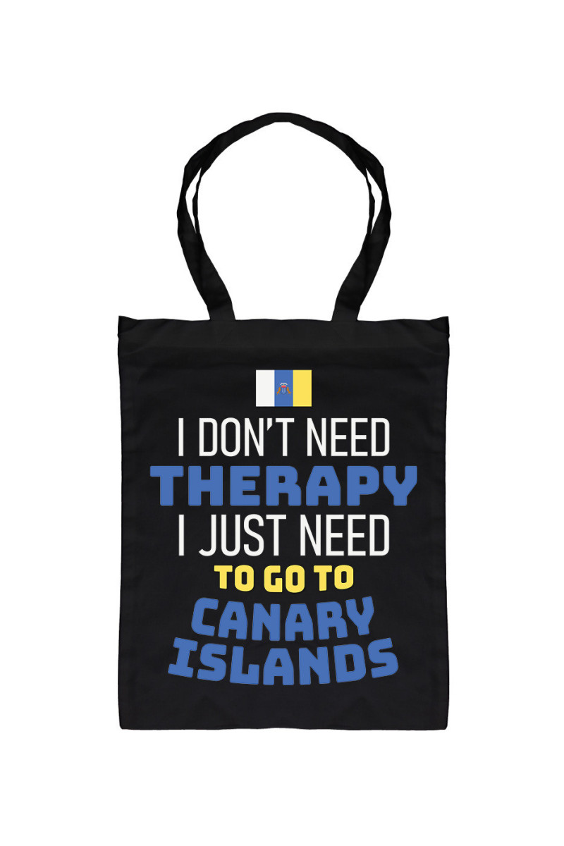 Torba I Don't Need Therapy I Just Need To Go To Canary Islands Torba I Don't Need Therapy I Just Need To Go To Canary Islands