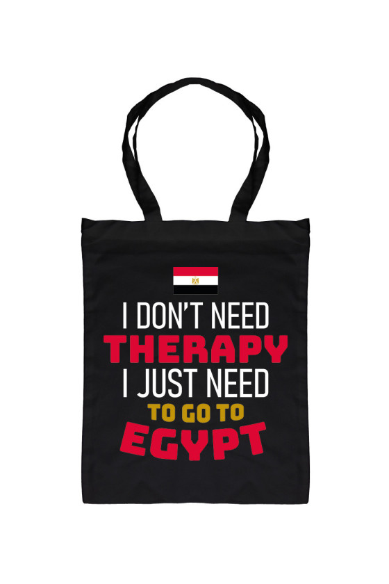 Torba I Don't Need Therapy I Just Need To Go To Egypt