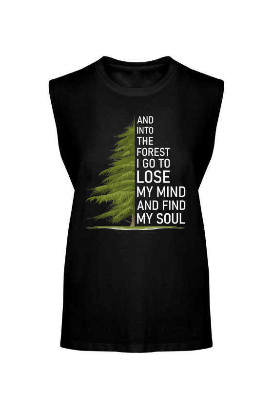 Koszulka Męska Tank Top And Into The Forest I Go To Lose My Mind And Find My Soul