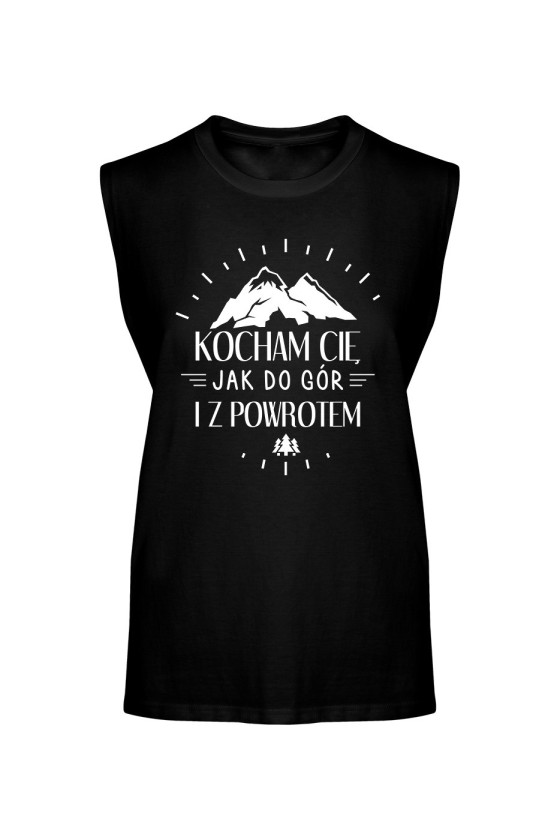 Koszulka Męska Tank Top Kocham Cię Jak Do Gór I Z Powrotem