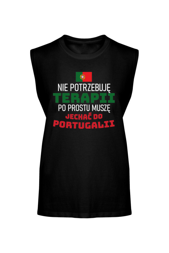 Koszulka Męska Tank Top Nie Potrzebuję Terapii, Po Prostu Muszę Jechać Do Portugalii