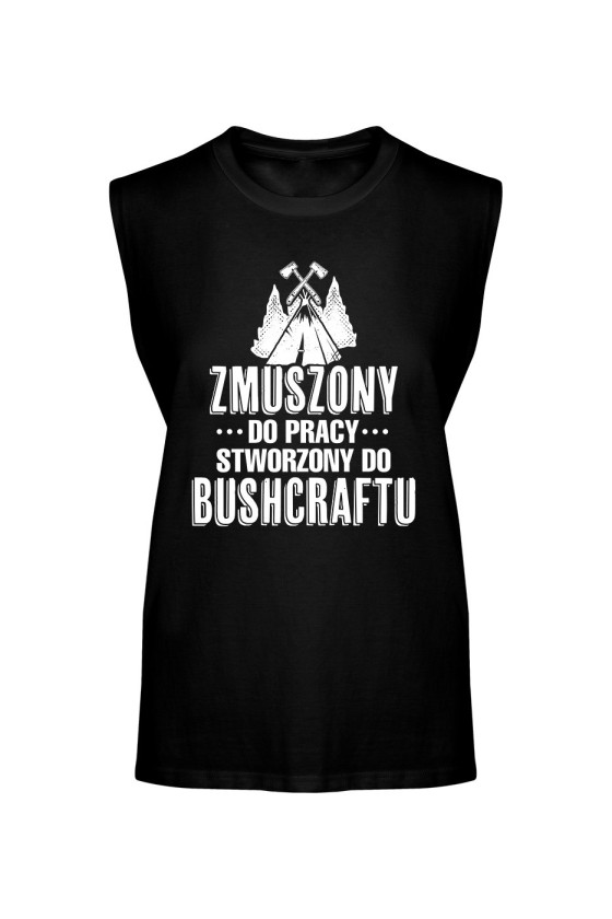 Koszulka Męska Tank Top Zmuszony Do Pracy, Stworzony Do Bushcraftu