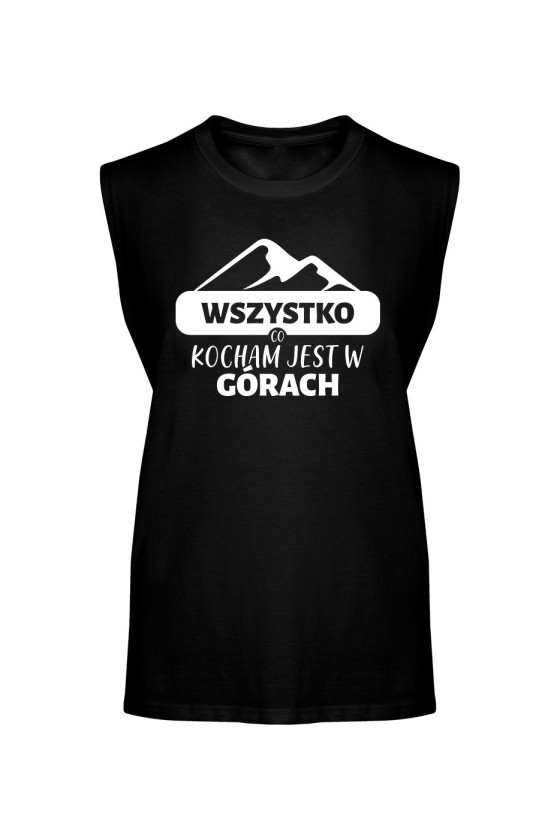 Koszulka Męska Tank Top Wszystko, Co Kocham Jest w Górach