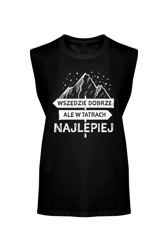 Koszulka Męska Tank Top Wszędzie Dobrze Ale W Tatrach Najlepiej