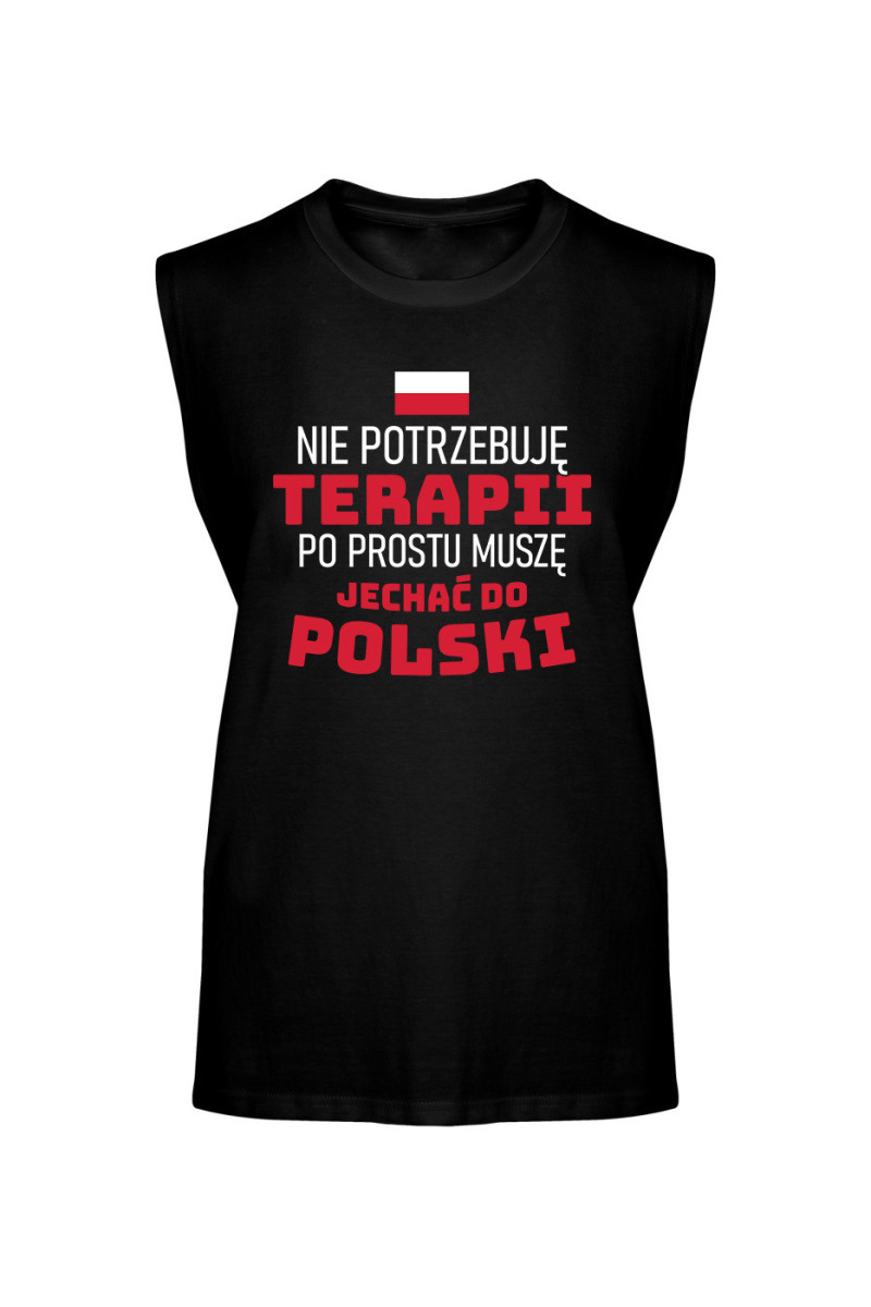 Koszulka Męska Tank Top Nie Potrzebuję Terapii Po Prostu Muszę Jechać Do Polski