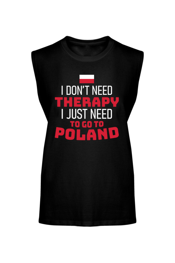 Koszulka Męska Tank Top I Don't Need Therapy I Just Need To Go To Poland