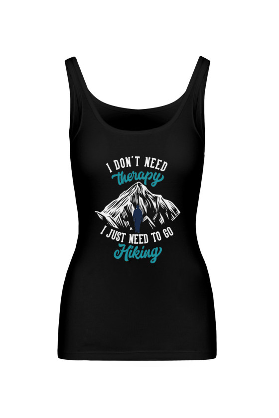 Koszulka Damska Tank Top I Don't Need Therapy I Just Need To Go Hiking