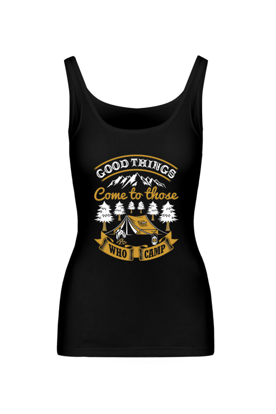 Koszulka Damska Tank Top Good Things Come To Those Who Camp