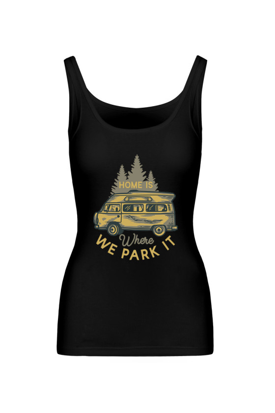 Koszulka Damska Tank Top Home Is Where We Park It