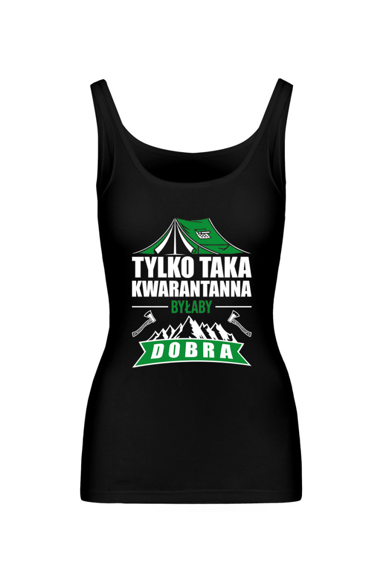 Koszulka Damska Tank Top Tylko Taka Kwarantanna Byłaby Dobra