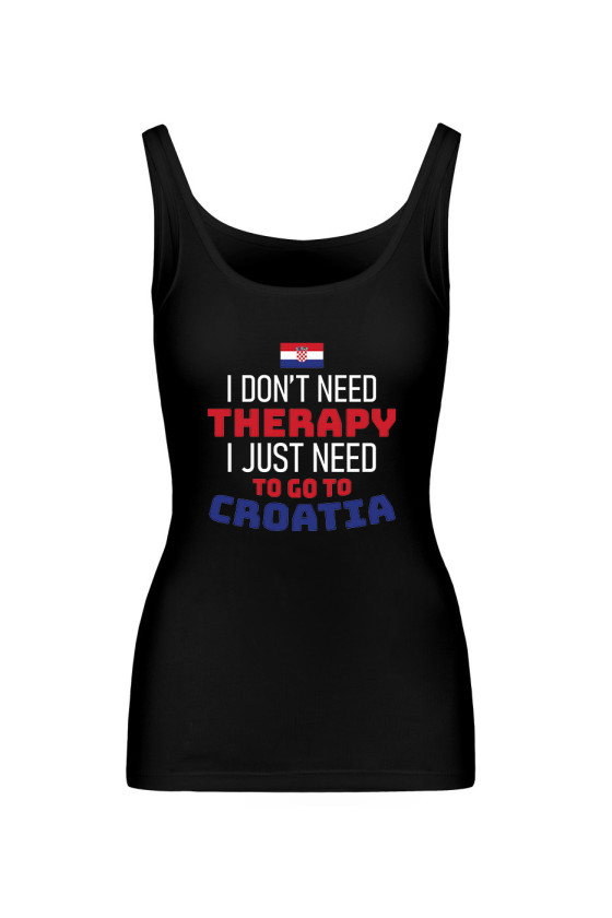 Koszulka Damska Tank Top I Don't Need Therapy I Just Need To Go To Croatia