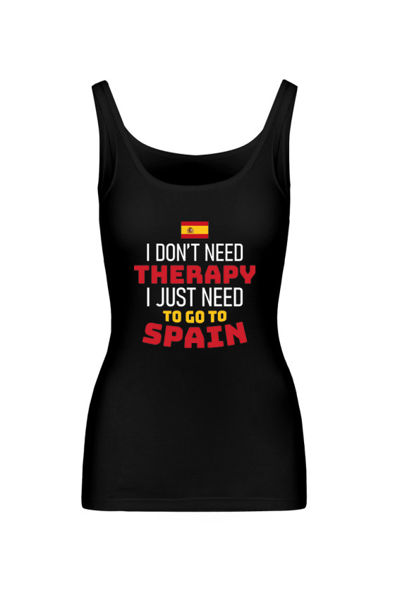 Koszulka Damska Tank Top I Don't Need Therapy I Just Need To Go To Spain