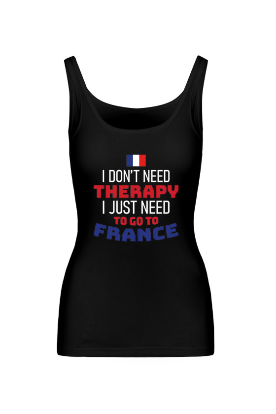 Koszulka Damska Tank Top I Don't Need Therapy I Just Need To Go To France