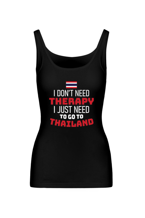 Koszulka Damska Tank Top I Don't Need Therapy I Just Need To Go To Thailand