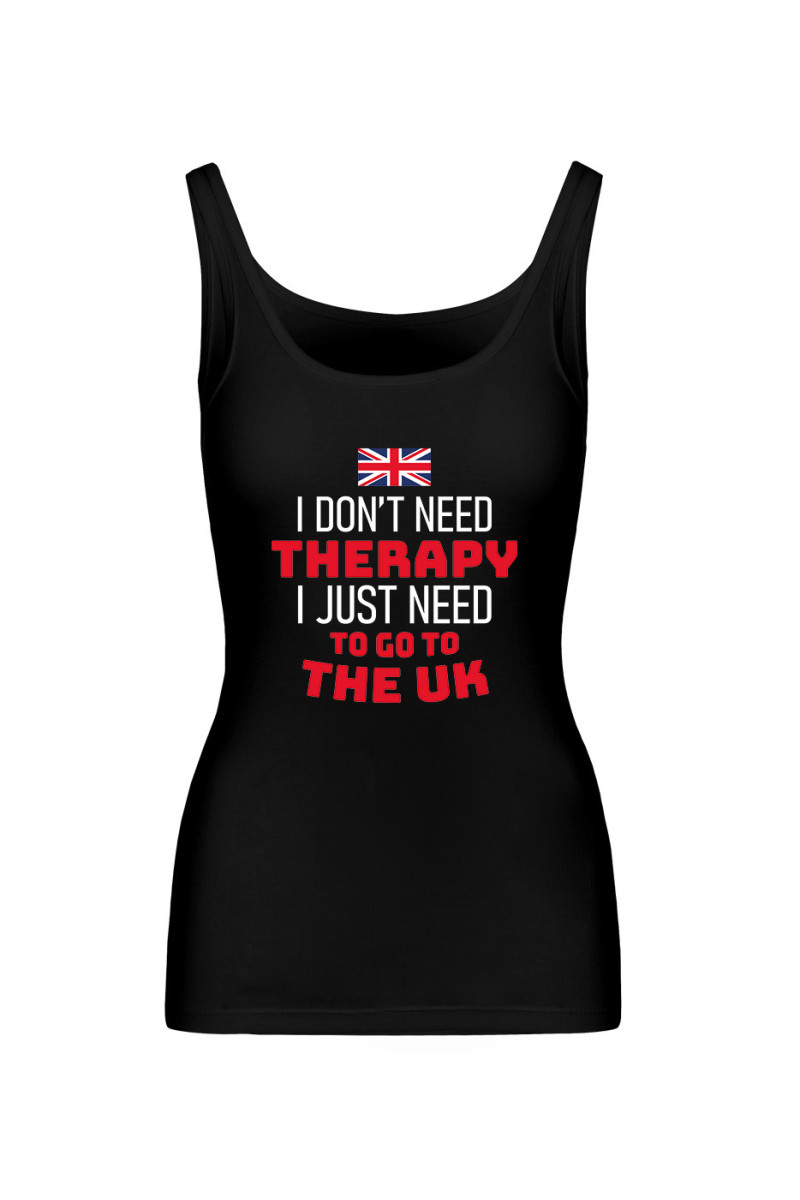 Koszulka Damska Tank Top I Don't Need Therapy I Just Need To Go To The UK