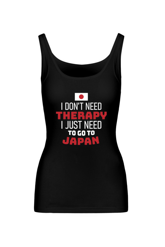 Koszulka Damska Tank Top I Don't Need Therapy I Just Need To Go To Japan