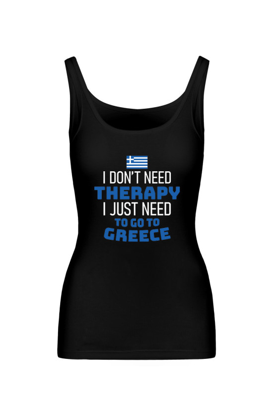 Koszulka Damska Tank Top I Don't Need Therapy I Just Need To Go To Greece