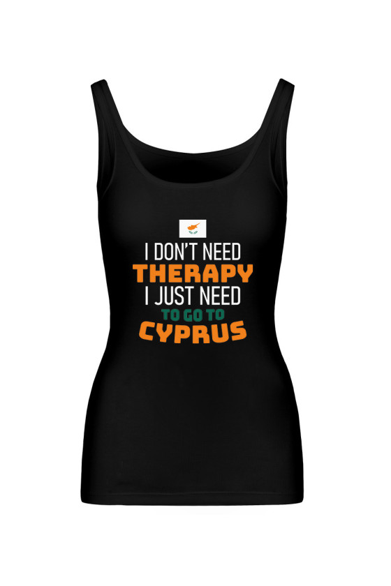 Koszulka Damska Tank Top I Don't Need Therapy I Just Need To Go To Cyprus