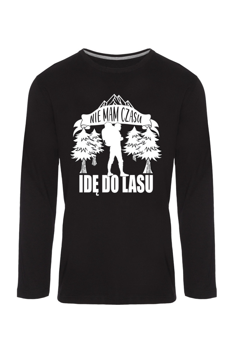 Koszulka Męska Longsleeve Nie Mam Czasu, Idę Do Lasu