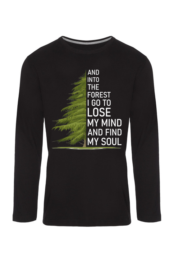 Koszulka Męska Longsleeve And Into The Forest I Go To Lose My Mind And Find My Soul
