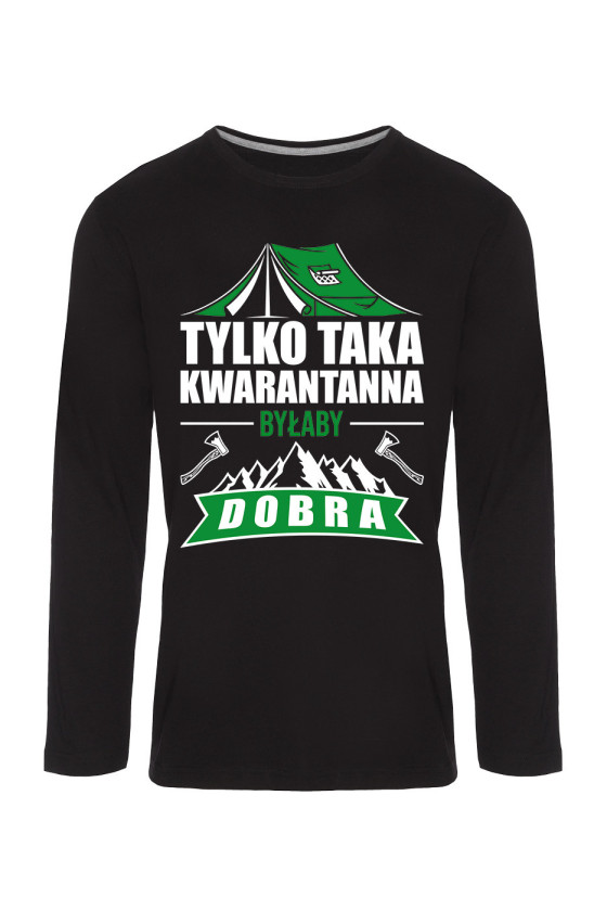 Koszulka Męska Longsleeve Tylko Taka Kwarantanna Byłaby Dobra