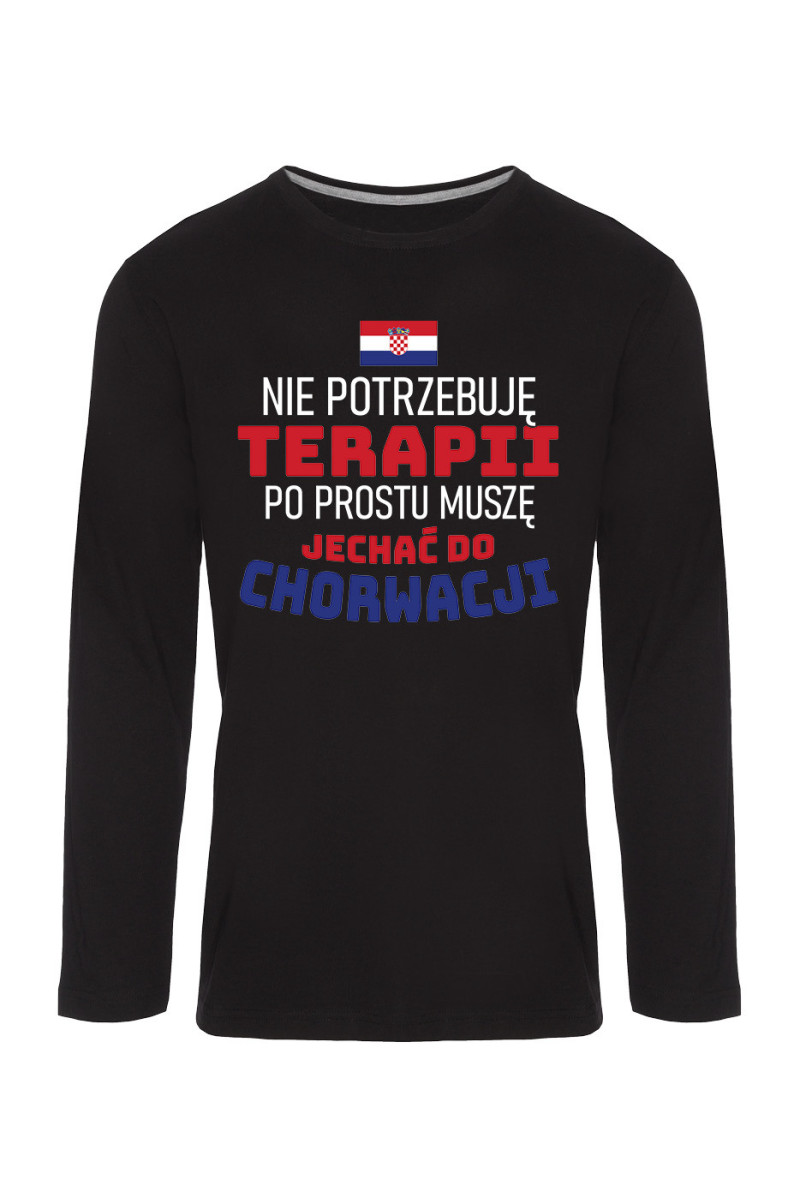 Koszulka Męska Longsleeve Nie Potrzebuję Terapii, Po Prostu Muszę Jechać Do Chorwacji