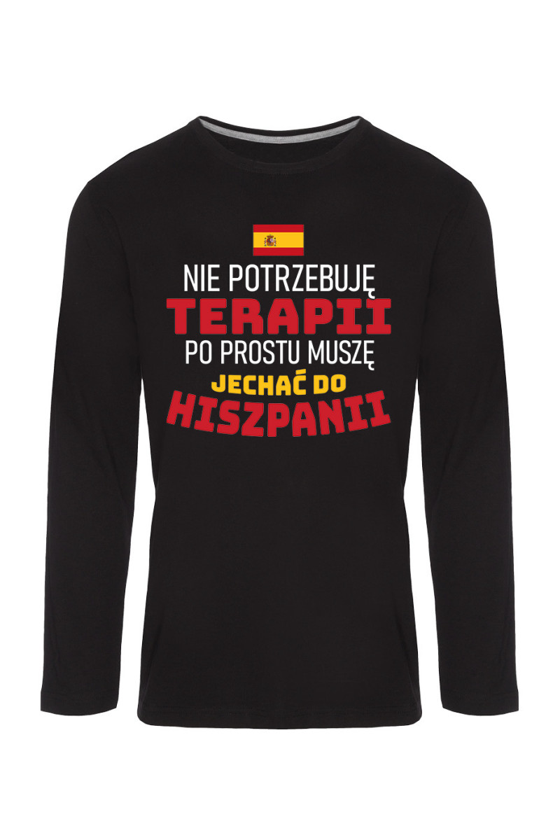 Koszulka Męska Longsleeve Nie Potrzebuję Terapii, Po Prostu Muszę Jechać Do Hiszpanii