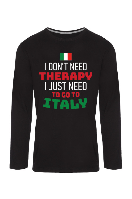 Koszulka Męska Longsleeve I Don't Need Therapy I Just Need To Go To Italy