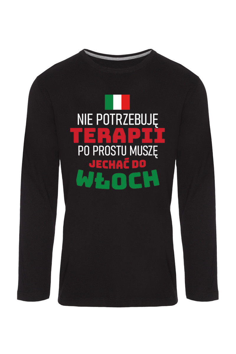 Koszulka Męska Longsleeve Nie Potrzebuję Terapii, Po Prostu Muszę Jechać Do Włoch