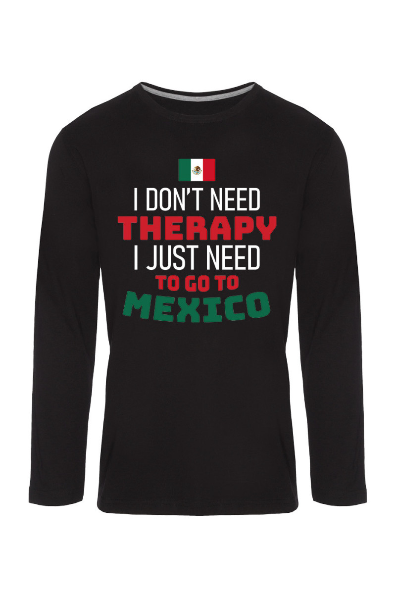 Koszulka Męska Longsleeve I Don't Need Therapy I Just Need To Go To Mexico