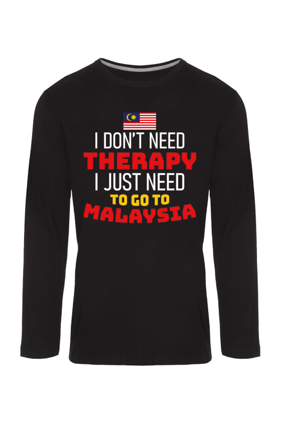 Koszulka Męska Longsleeve I Don't Need Therapy I Just Need To Go To Malaysia