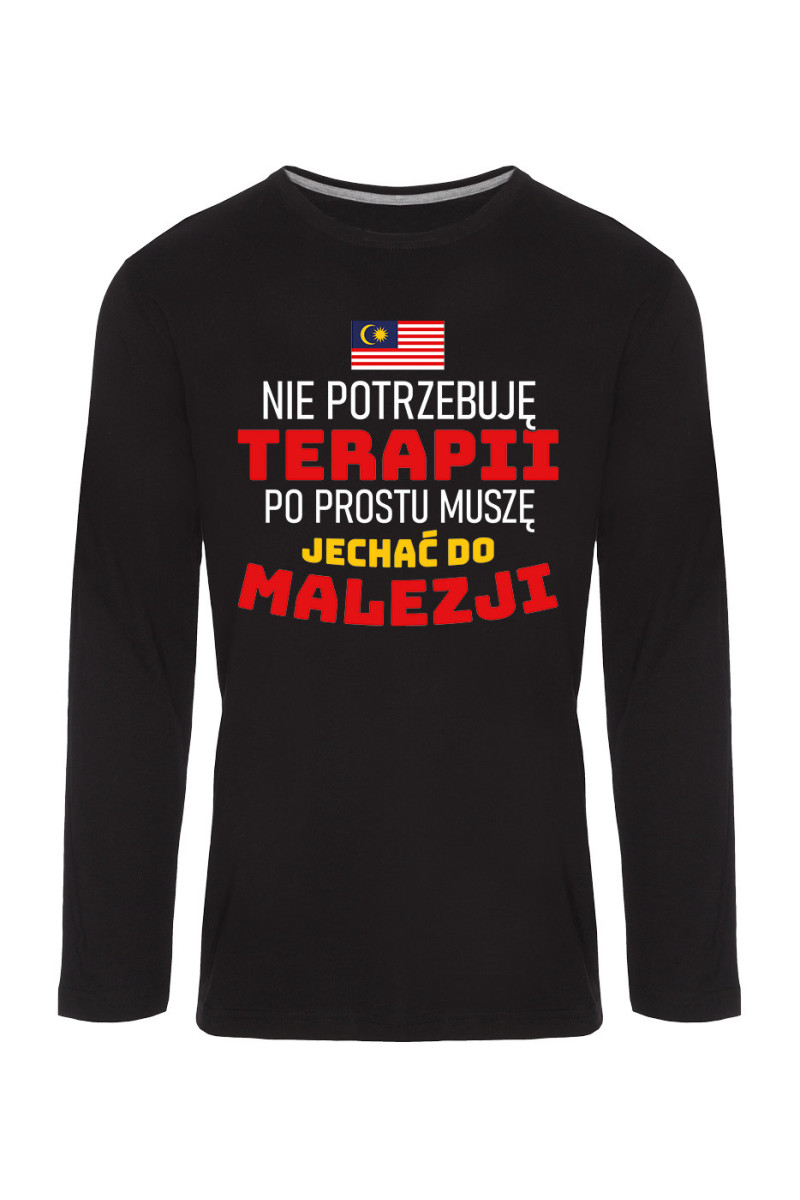 Koszulka Męska Longsleeve Nie Potrzebuję Terapii, Po Prostu Muszę Jechać Do Malezji