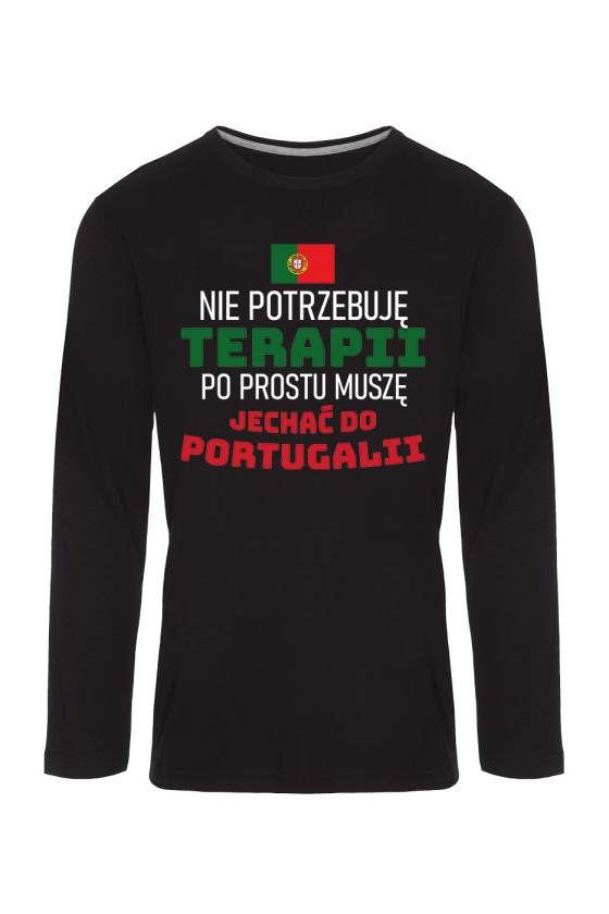 Koszulka Męska Longsleeve Nie Potrzebuję Terapii, Po Prostu Muszę Jechać Do Portugalii
