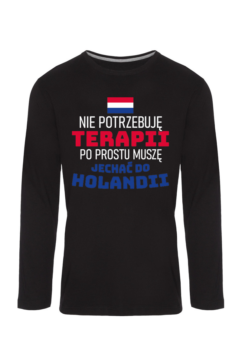 Koszulka Męska Longsleeve Nie Potrzebuję Terapii, Po Prostu Muszę Jechać Do Holandii