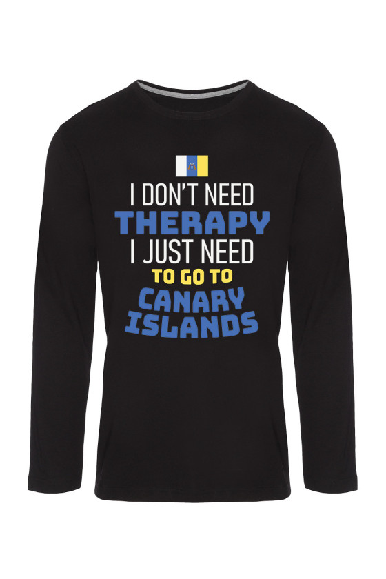 Koszulka Męska Longsleeve I Don't Need Therapy I Just Need To Go To Canary Islands