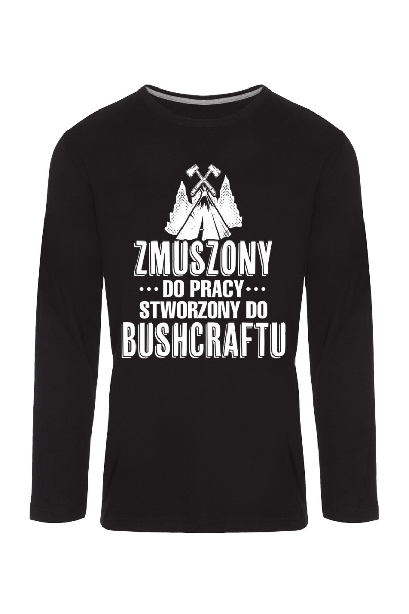 Koszulka Męska Longsleeve Zmuszony Do Pracy, Stworzony Do Bushcraftu