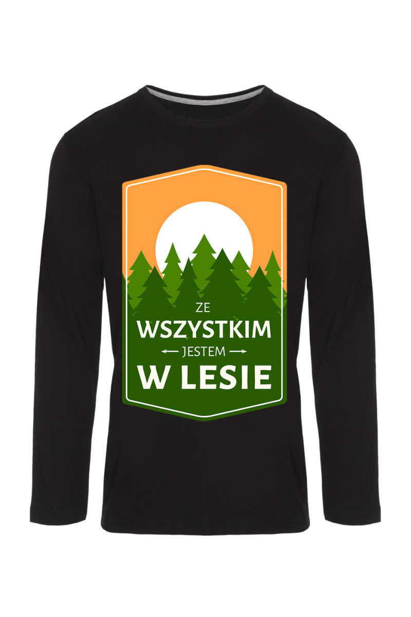 Koszulka Męska Longsleeve Ze Wszystkim Jestem W Lesie