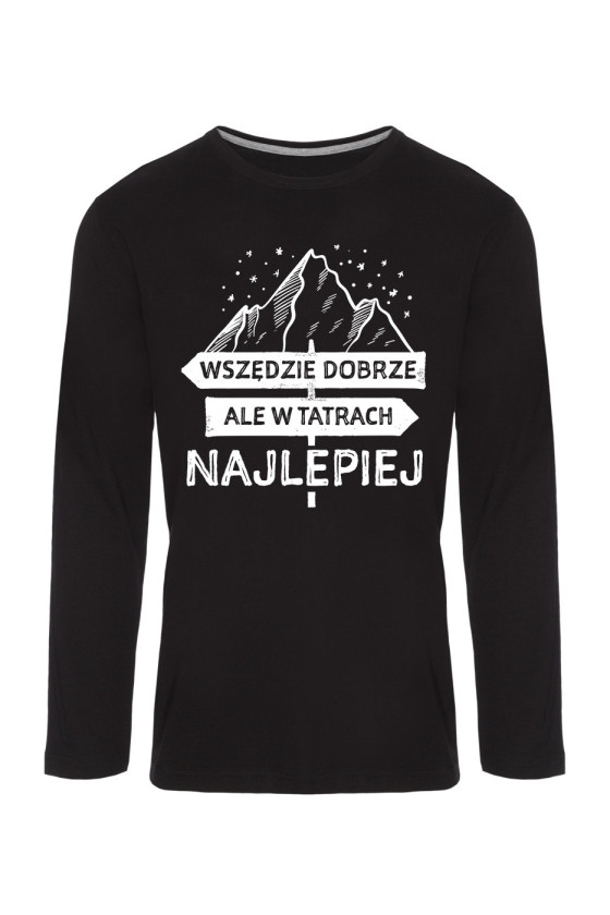 Koszulka Męska Longsleeve Wszędzie Dobrze Ale W Tatrach Najlepiej